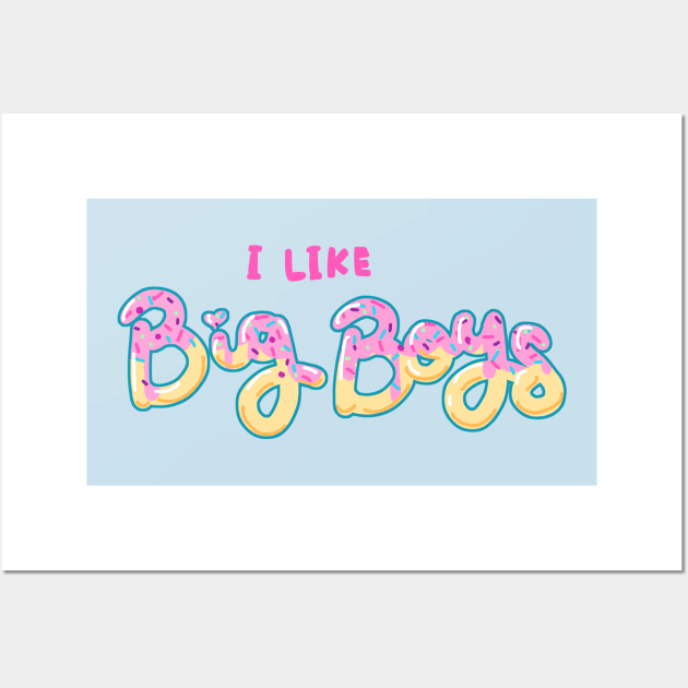 I Like Big Boys (donut design) Wall Art by DixxieMae